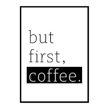 Poster Gallerix But First Coffee