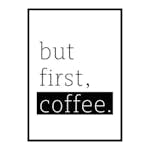 Poster Gallerix But First Coffee