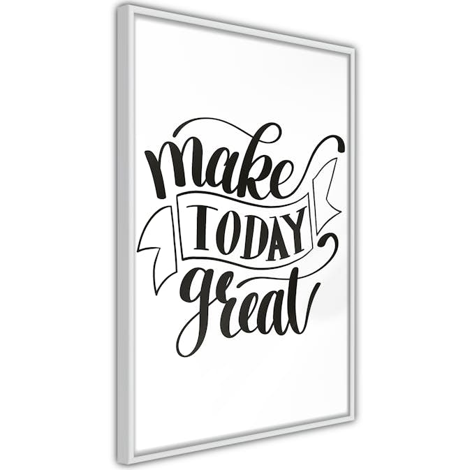 Poster Artgeist Affisch Make Today Great