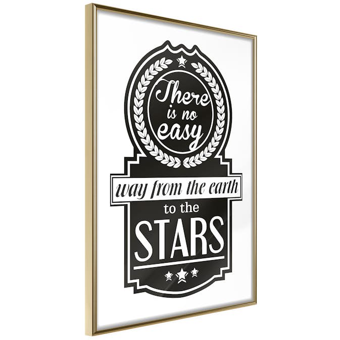 Poster Artgeist Affisch There Is No Easy Way From The Earth To The Stars