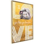 Poster Artgeist Affisch I Love You like You Love Me