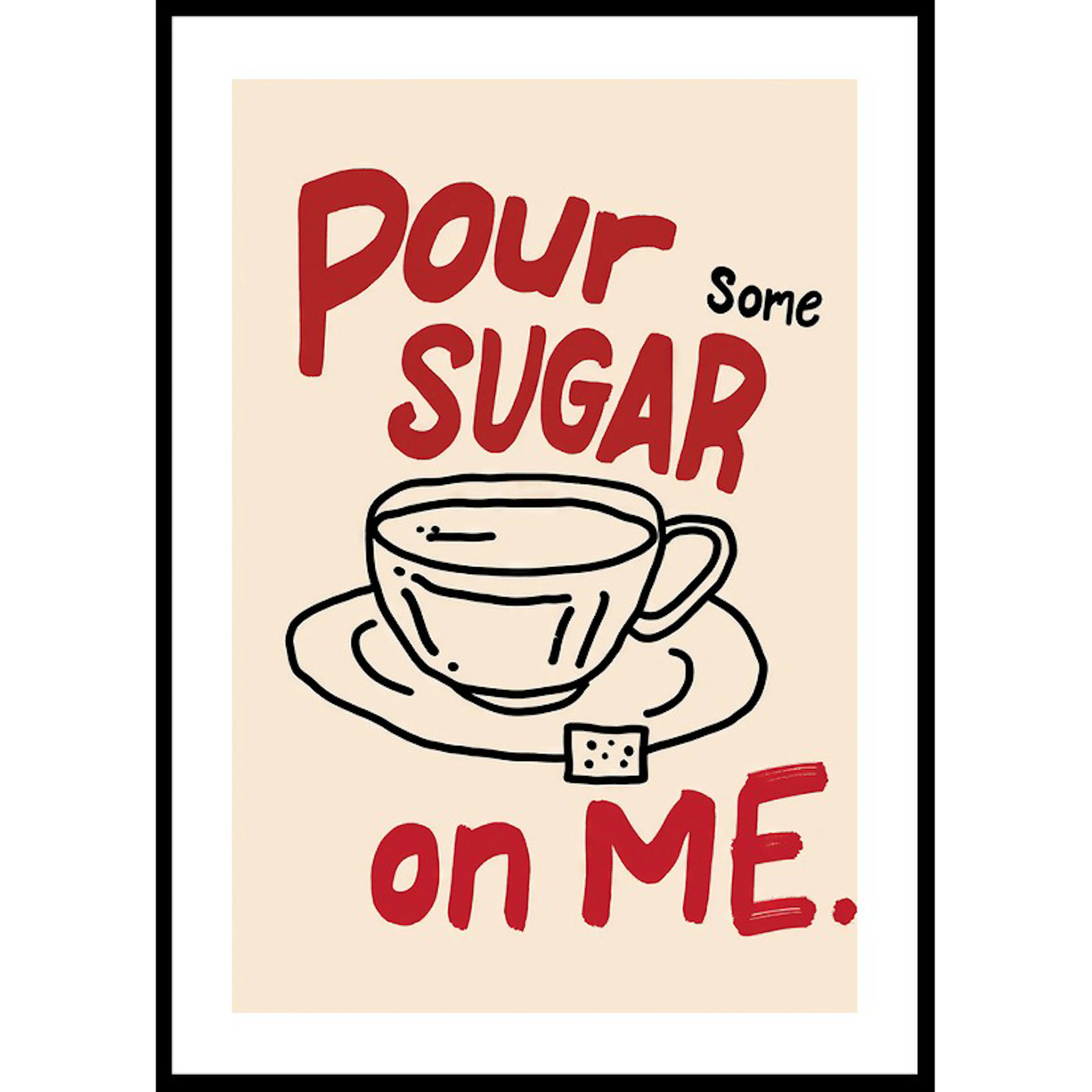 Pour Some Sugar On Me 30x40 30x40 cm