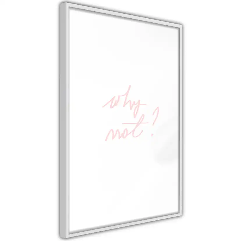 Poster Artgeist Affisch Why Not?