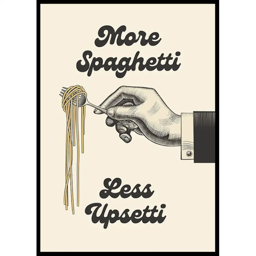 Poster Gallerix More Spaghetti Less Upsetti