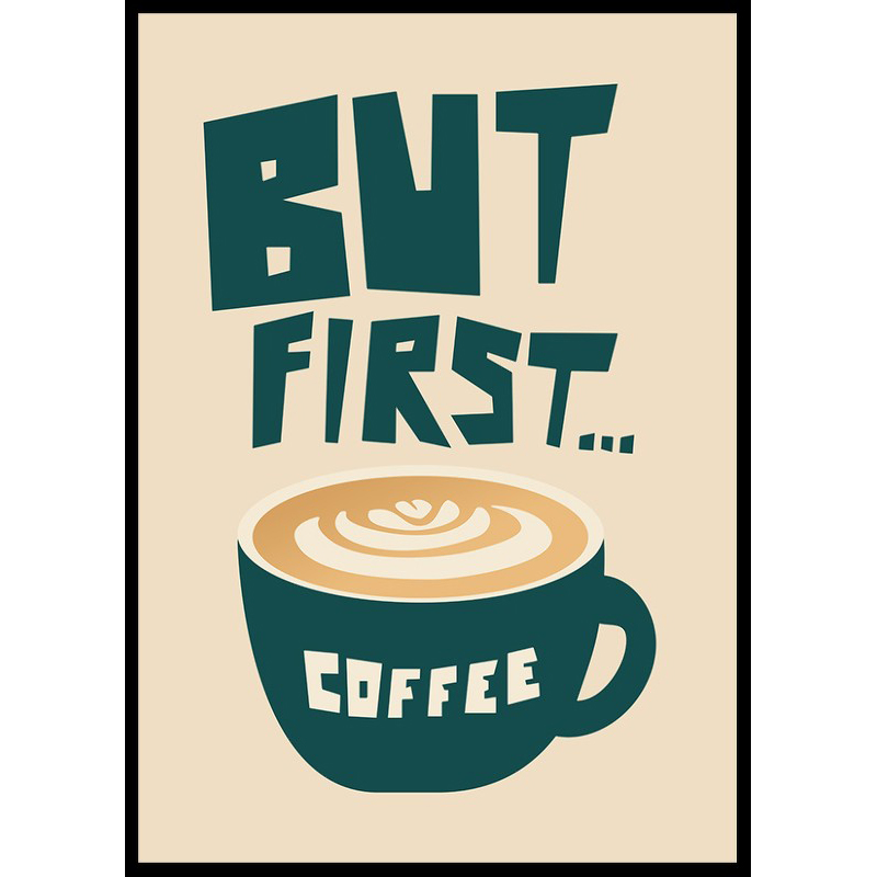 Poster Gallerix But Firsta Coffee No4