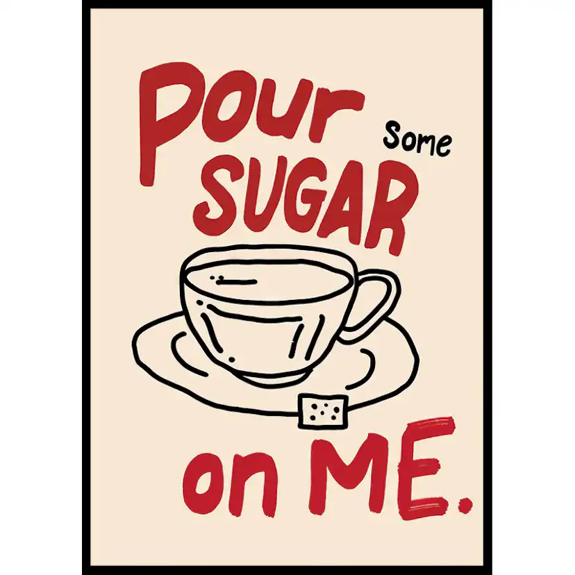 Poster Gallerix Pour Some Sugar On Me