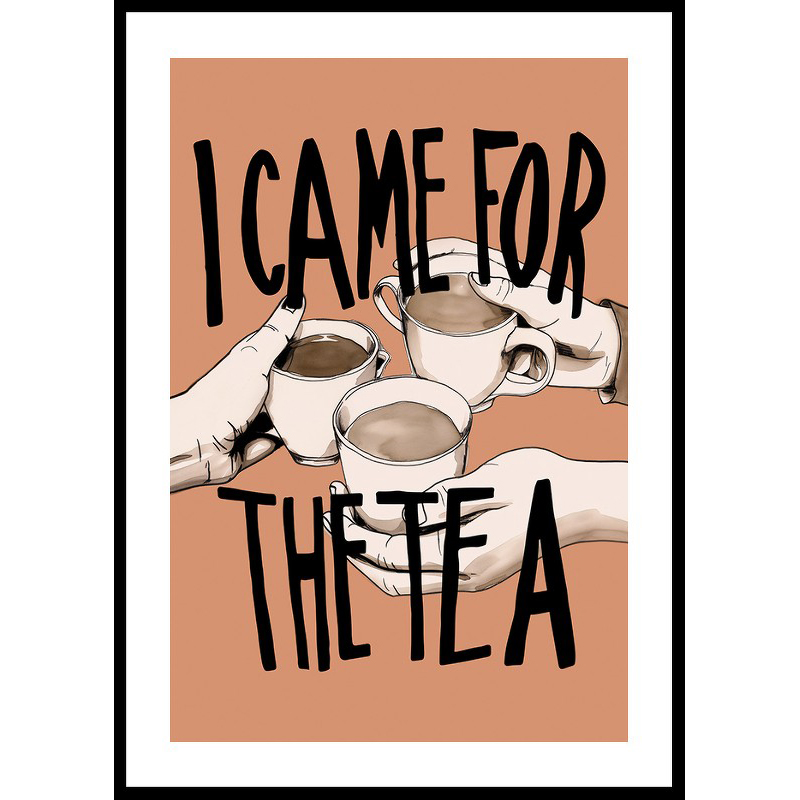 Poster Gallerix I Came For The Tea