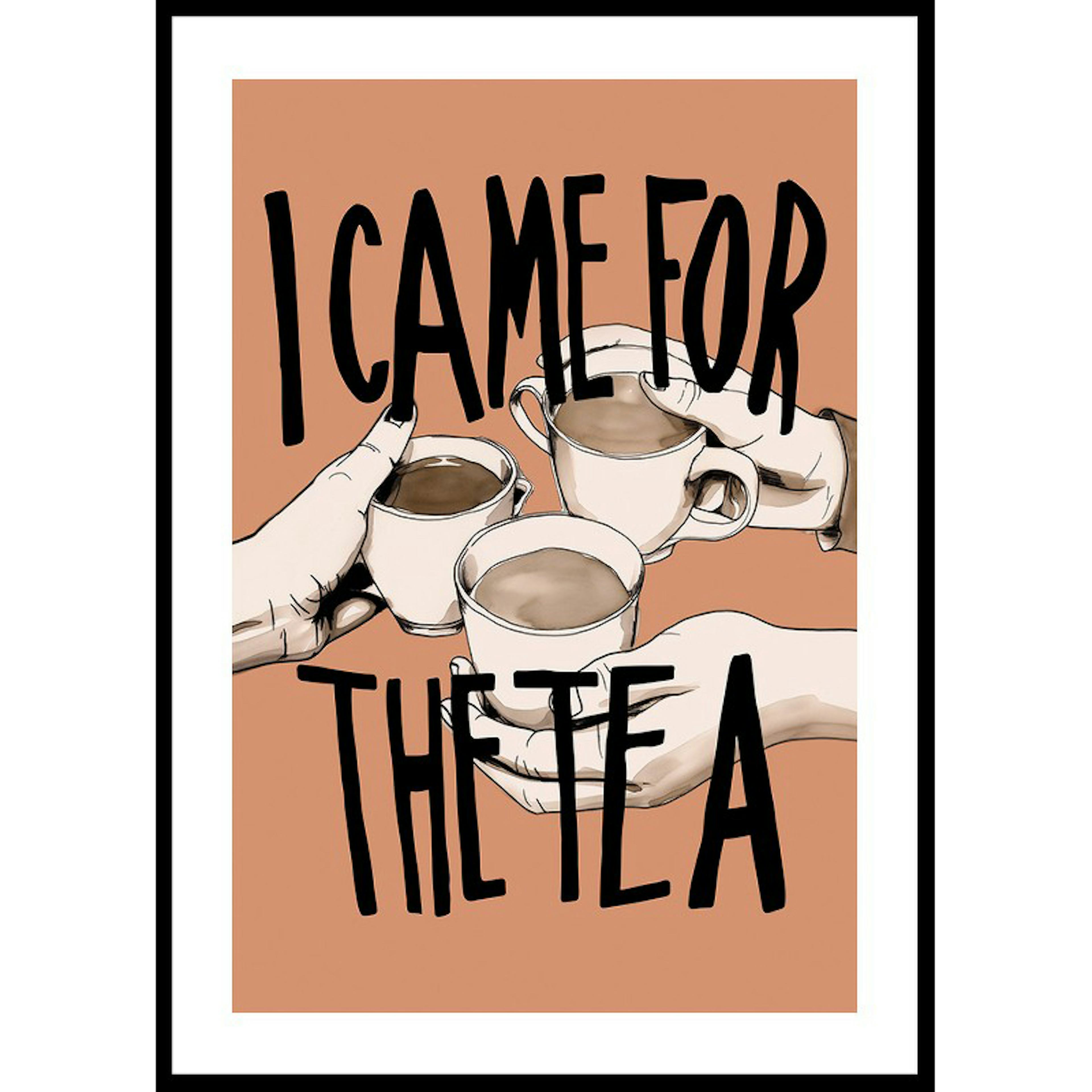 Poster Gallerix I Came For The Tea