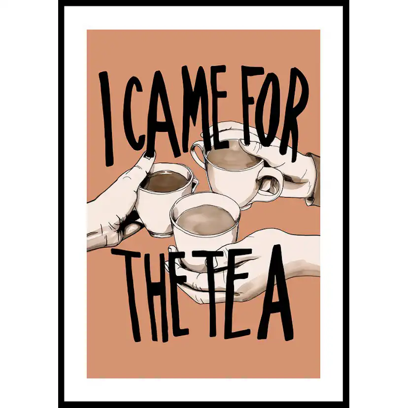 Poster Gallerix I Came For The Tea