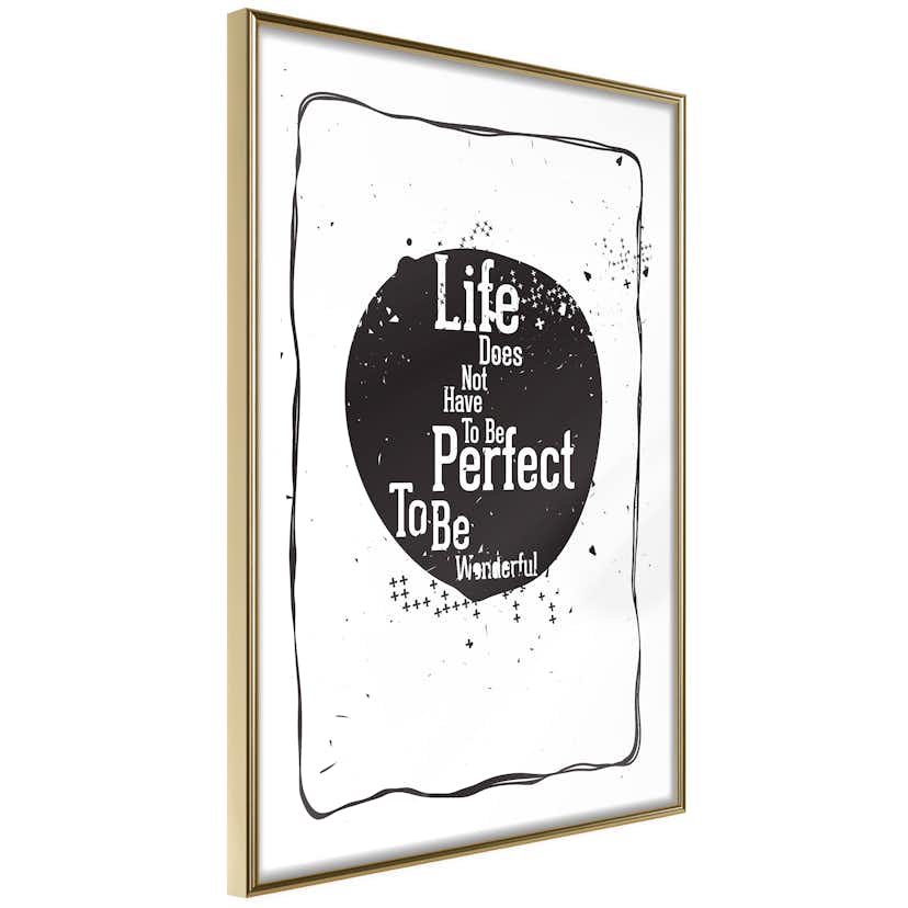 Poster Artgeist Affisch Life Does Not Have To Be Perfect To Be Wonderful