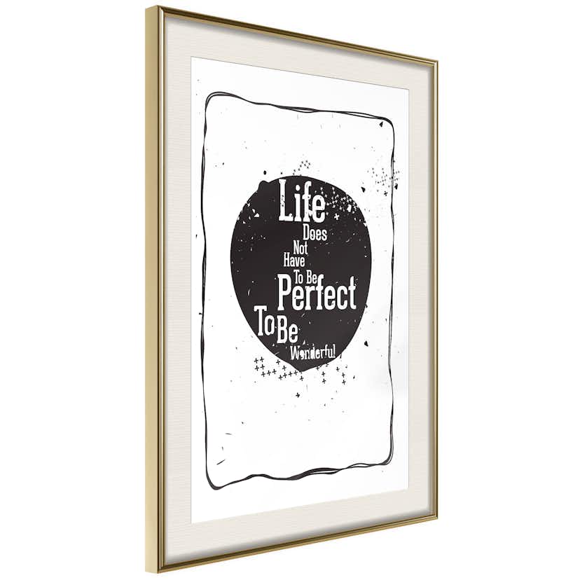 Poster Artgeist Affisch Life Does Not Have To Be Perfect To Be Wonderful
