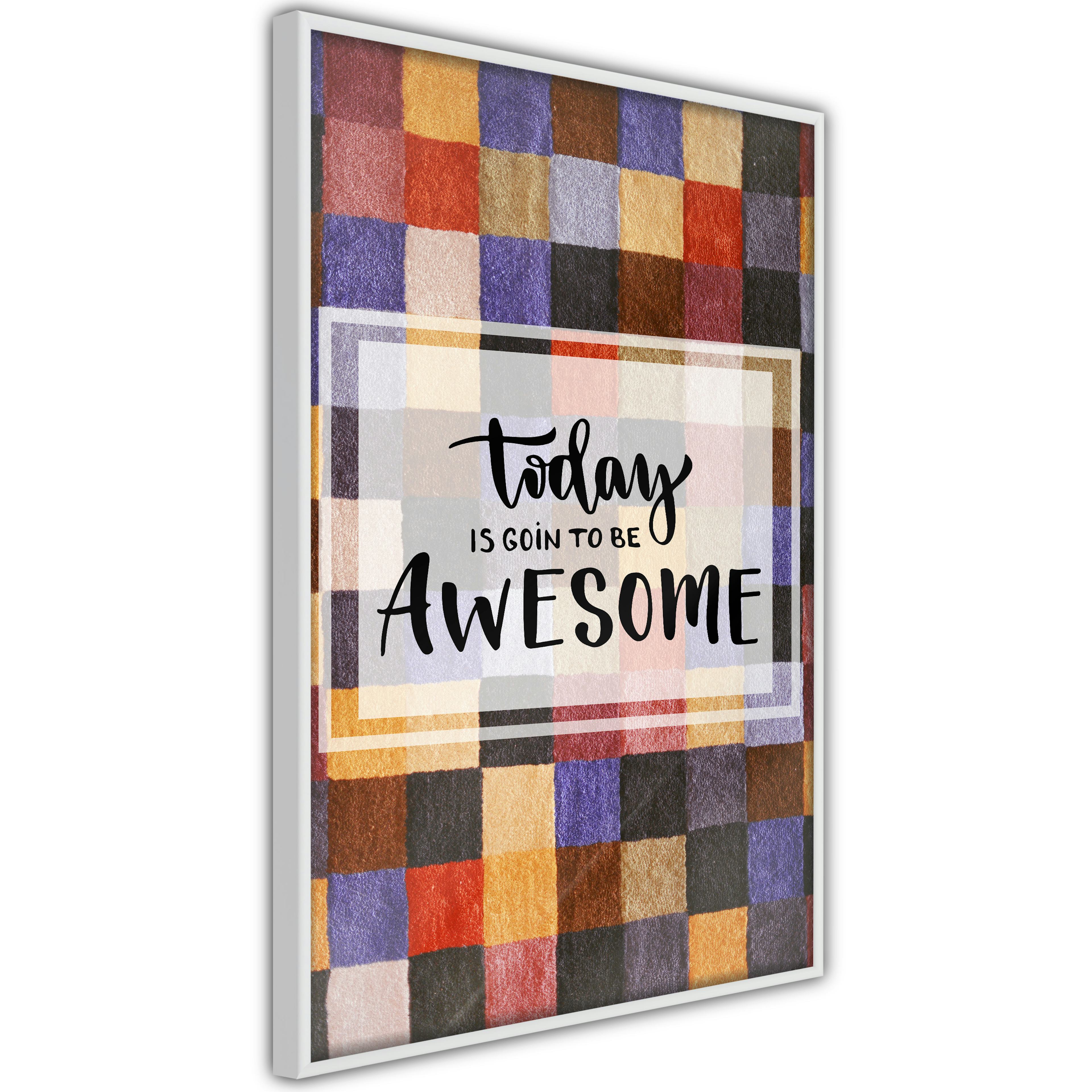 Poster Artgeist Affisch Today Is Goin To Be Awesome