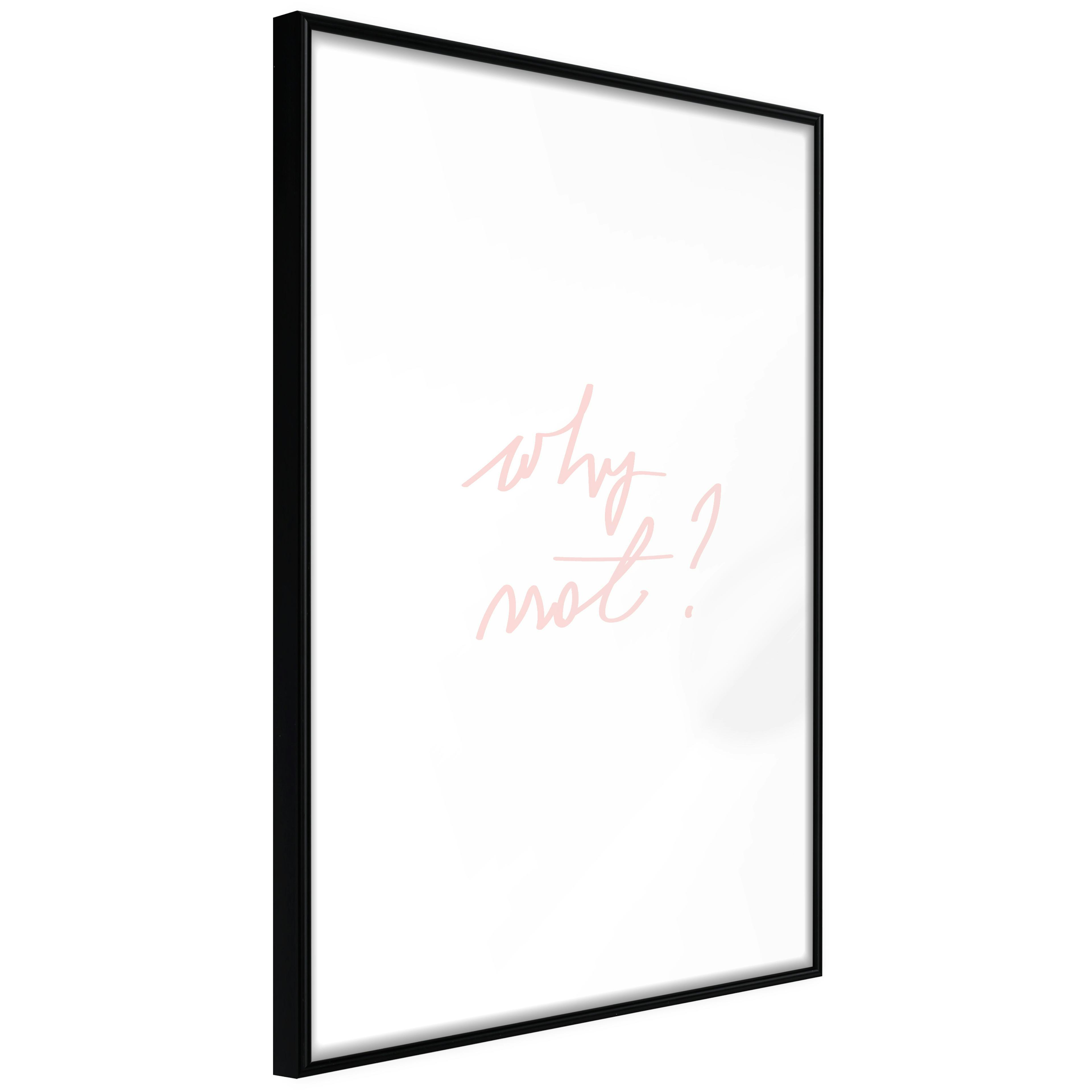 Poster Artgeist Affisch Why Not?